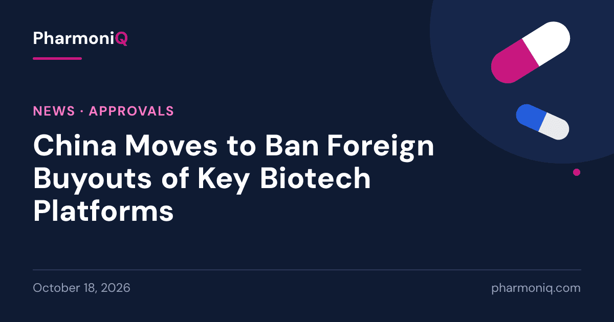 China Moves to Ban Foreign Buyouts of Key Biotech Platforms: PharmoniQ news card