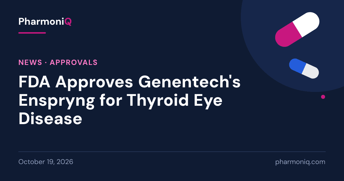 FDA Approves Genentech's Enspryng for Thyroid Eye Disease: PharmoniQ news card