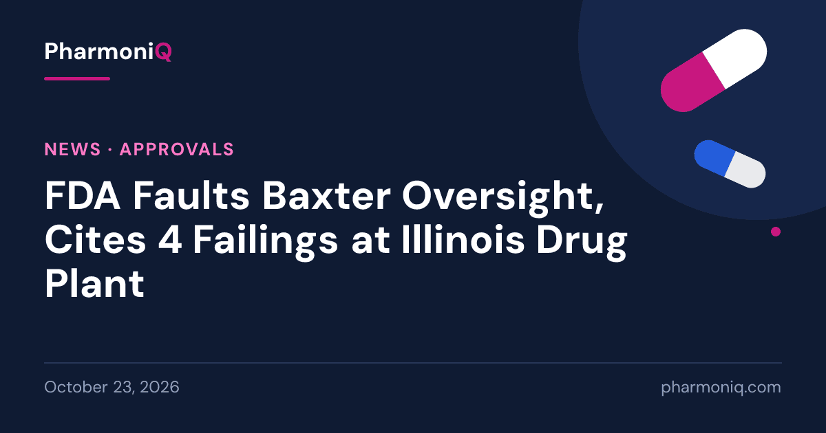 FDA Faults Baxter Oversight, Cites 4 Failings at Illinois Drug Plant: PharmoniQ news card