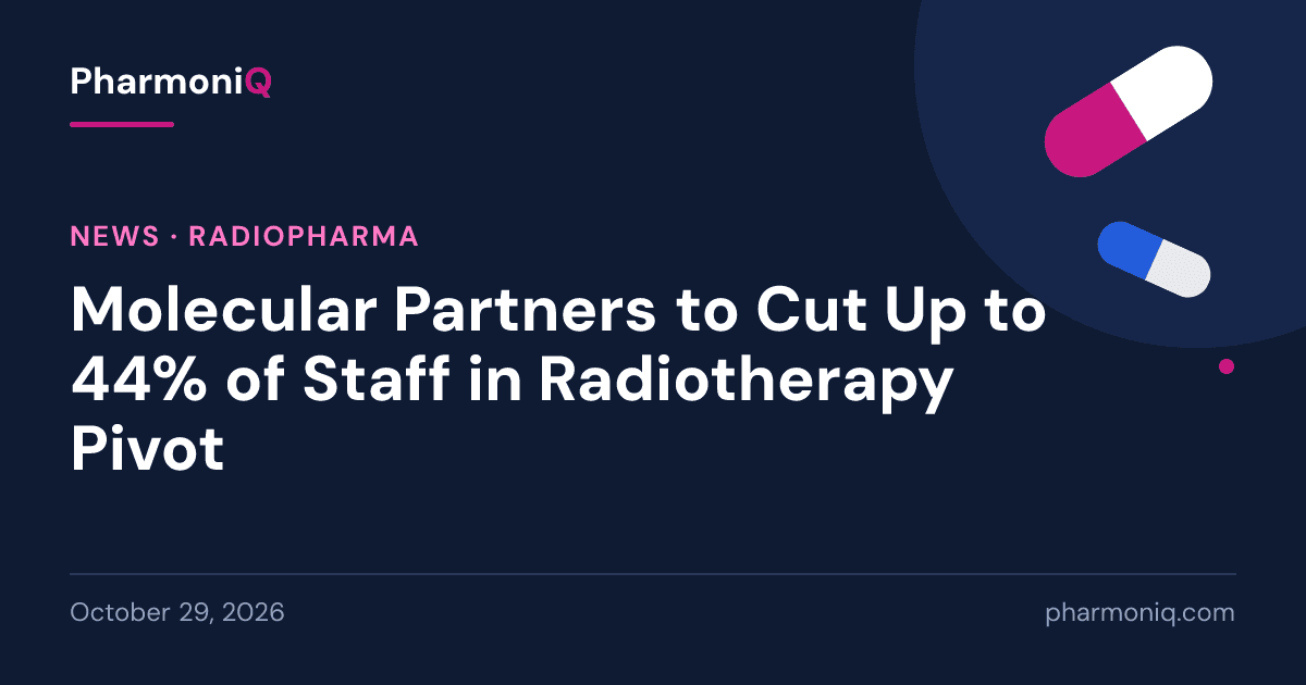 Molecular Partners to Cut Up to 44% of Staff in Radiotherapy Pivot: PharmoniQ news card